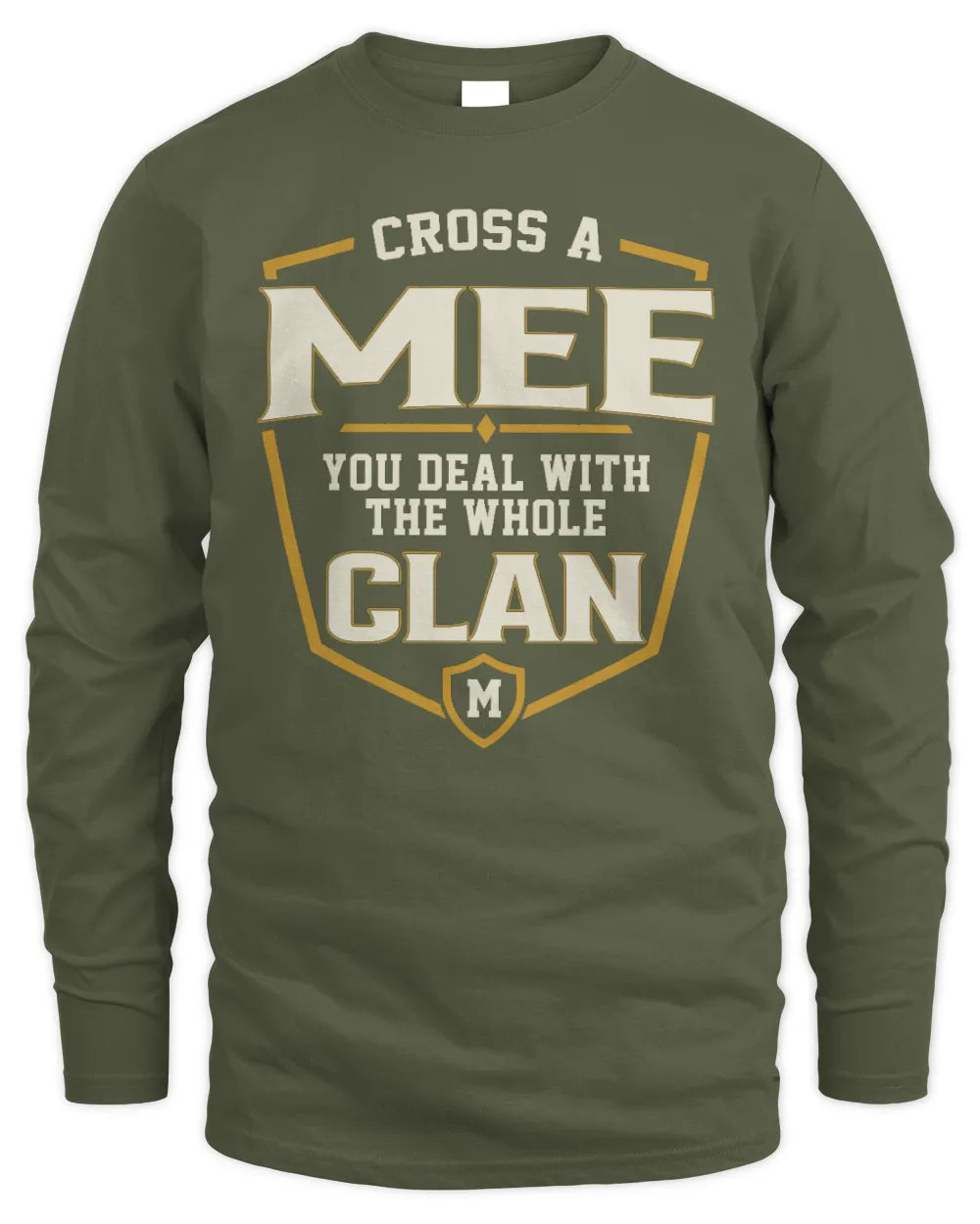 MEE NT1-K008 Cross A/An NAME, You Deal With the Whole Clan | Personalized Vintage T-Shirt - Men's Long Sleeved T-Shirt - Military Green