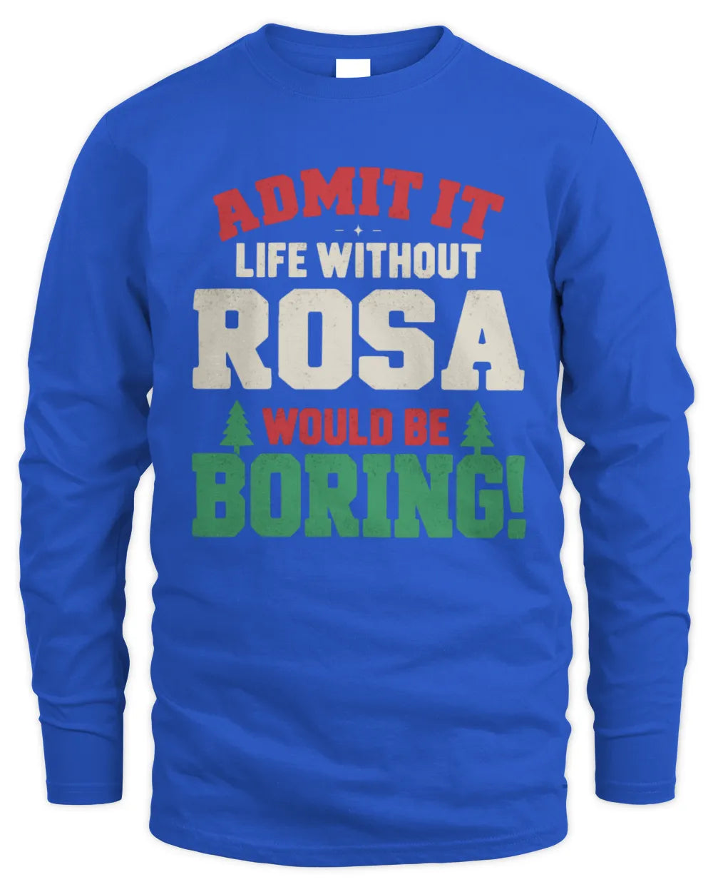 ROSA P5 TH08 Christmas T-Shirt – “Life Without NAME Would Be Boring” - Men's Long Sleeved T-Shirt - Royal