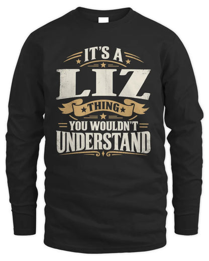 LIZ P08 TH51 - Personalized “It’s a/an [NAME] Thing – You Wouldn’t Understand” Shirt - Men's Long Sleeved T-Shirt - Black
