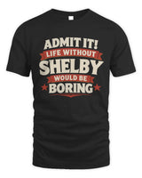 SHELBY P4 KT003 Personalized Funny Quote Apparel “Life Without NAME Would Be Boring” - Unisex Standard T-Shirt - Black