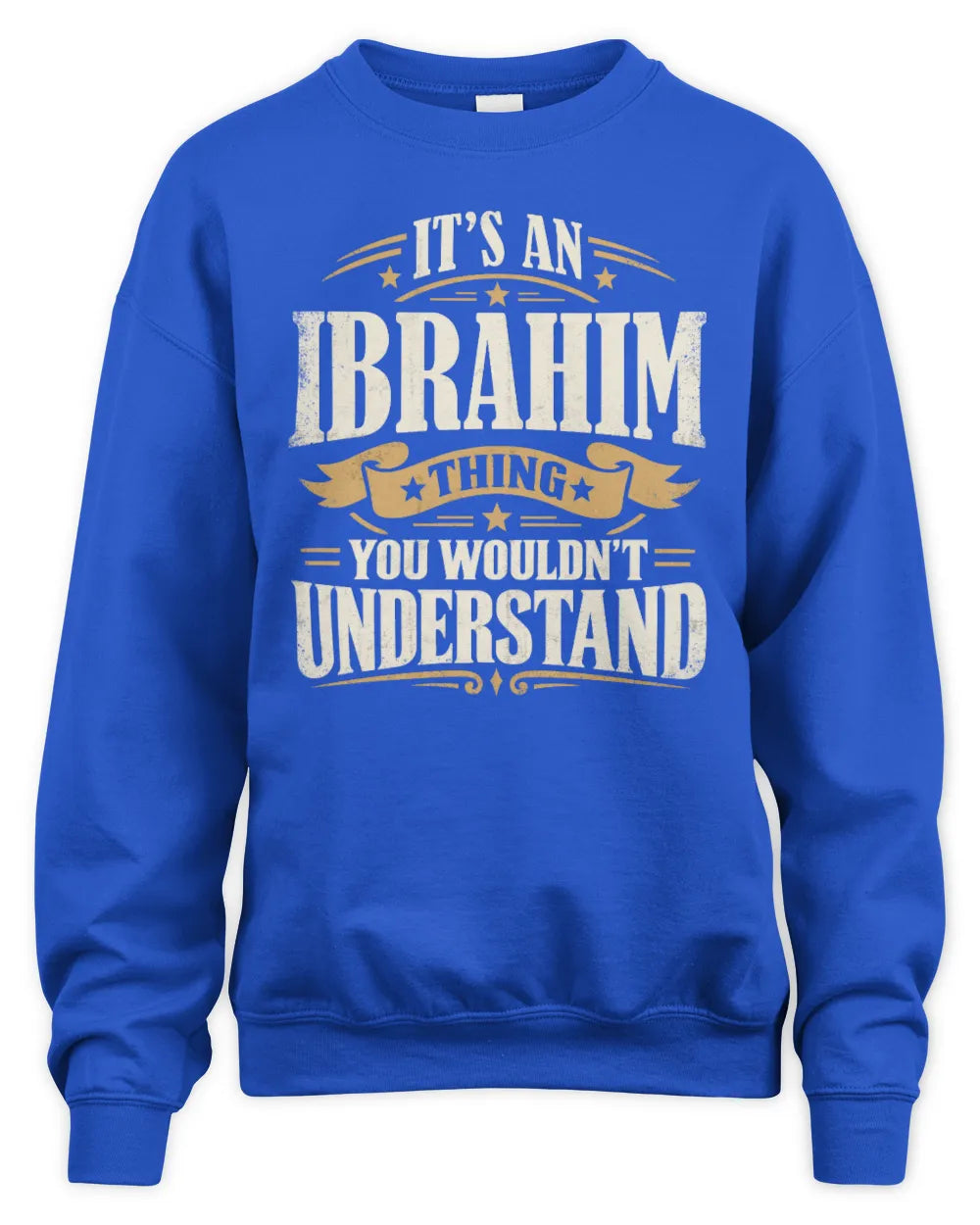 IBRAHIM P08 TH51 - Personalized “It’s a/an [NAME] Thing – You Wouldn’t Understand” Shirt - Unisex Sweatshirt - Royal