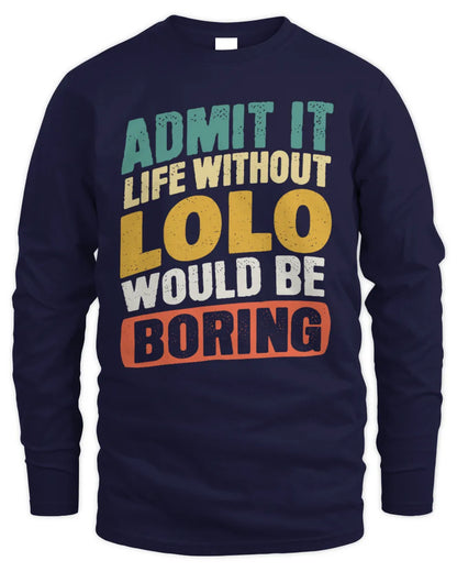 LOLO TP88-K4-229
Personalized Funny Quote Apparel “Life Without NAME Would Be Boring” - Men's Long Sleeved T-Shirt - Navy