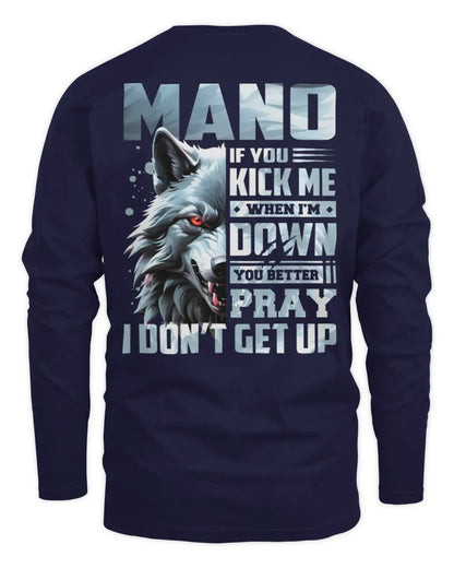 MANO AP62-K4-666 - Personalized Fierce Wolf Quote Apparel “If You Kick Me When I’m Down, You Better Pray I Don’t Get Up” - Men's Long Sleeved T-Shirt - Navy