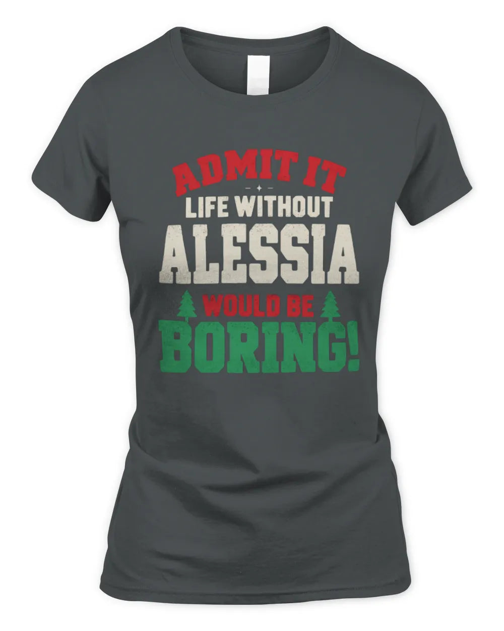 ALESSIA P5 TH08 Christmas T-Shirt – “Life Without NAME Would Be Boring” - Women's Standard T-Shirt - Charcoal