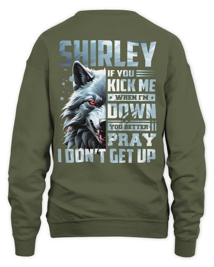 SHIRLEY AP62-K4-666 - Personalized Fierce Wolf Quote Apparel “If You Kick Me When I’m Down, You Better Pray I Don’t Get Up” - Unisex Sweatshirt - Military Green