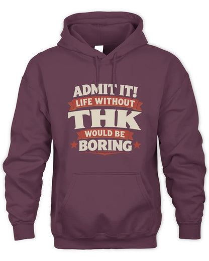 THK P4 KT003 Personalized Funny Quote Apparel “Life Without NAME Would Be Boring” - Unisex Hoodie - Maroon