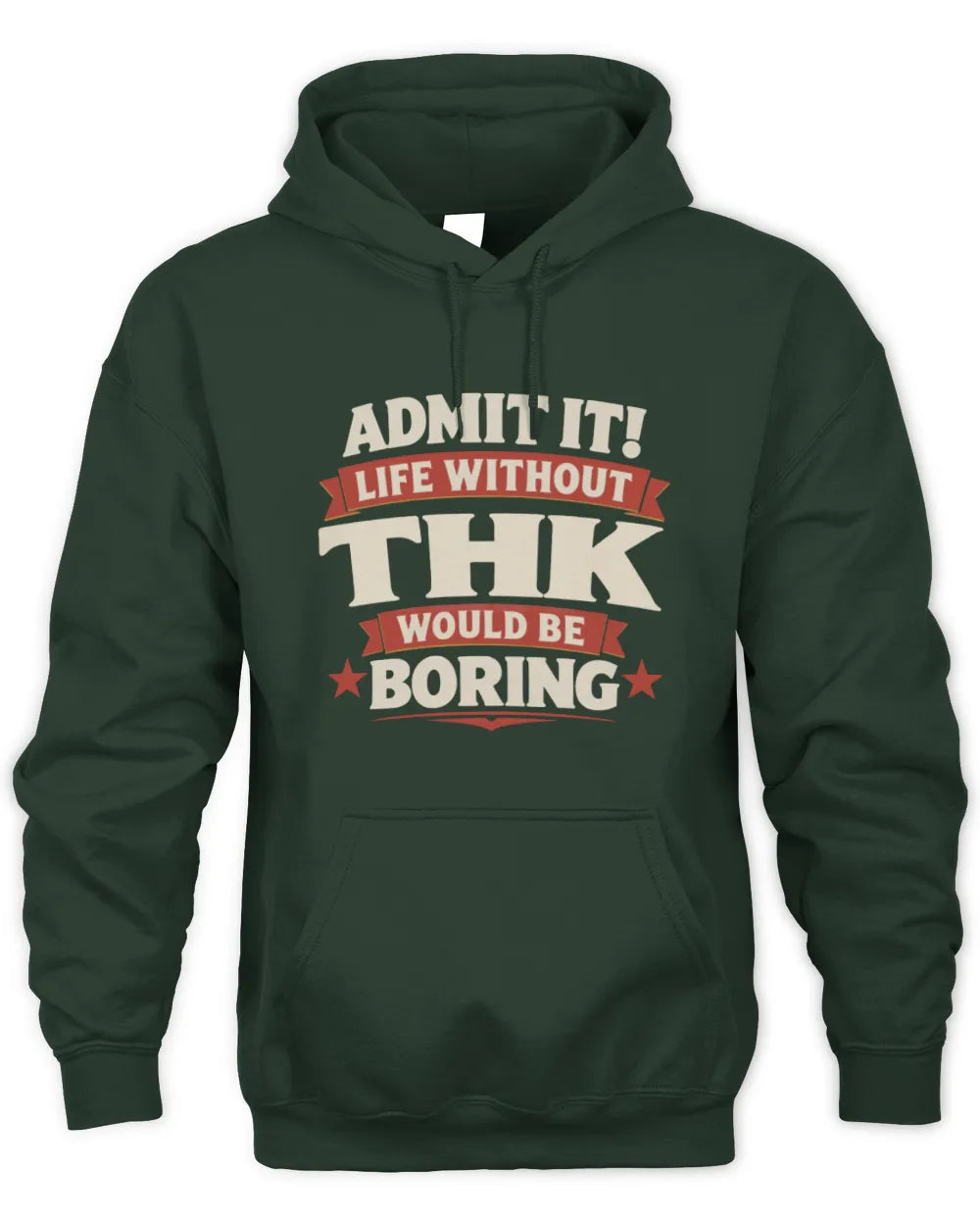 THK P4 KT003 Personalized Funny Quote Apparel “Life Without NAME Would Be Boring” - Unisex Hoodie - Forest Green