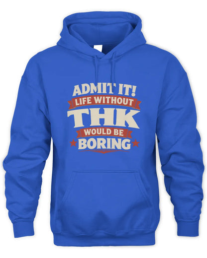 THK P4 KT003 Personalized Funny Quote Apparel “Life Without NAME Would Be Boring” - Unisex Hoodie - Royal