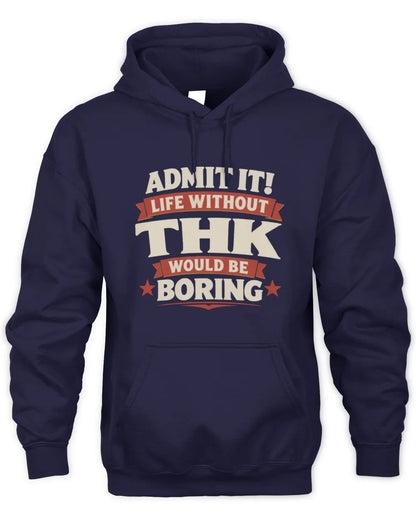 THK P4 KT003 Personalized Funny Quote Apparel “Life Without NAME Would Be Boring” - Unisex Hoodie - Navy
