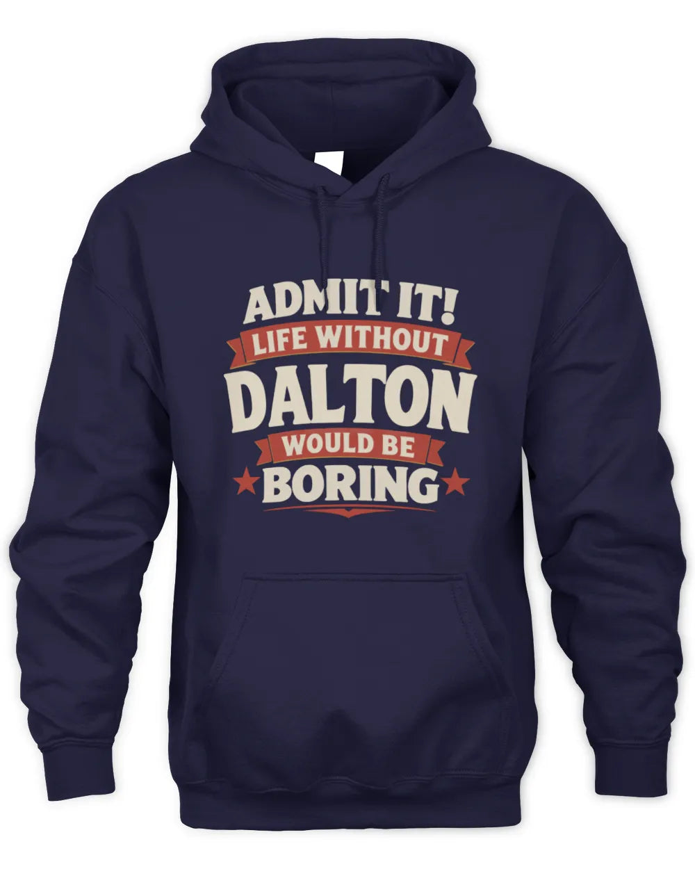 DALTON P4 KT003 Personalized Funny Quote Apparel “Life Without NAME Would Be Boring” - Unisex Hoodie - Navy