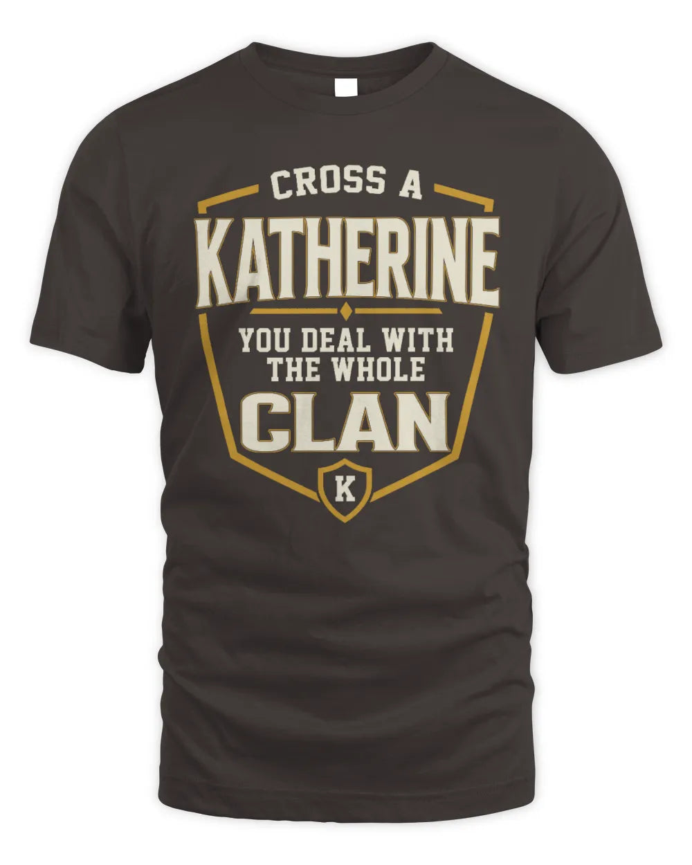 KATHERINE NT1-K008 Cross A/An NAME, You Deal With the Whole Clan | Personalized Vintage T-Shirt - Unisex Standard T-Shirt - Dark Chocolate