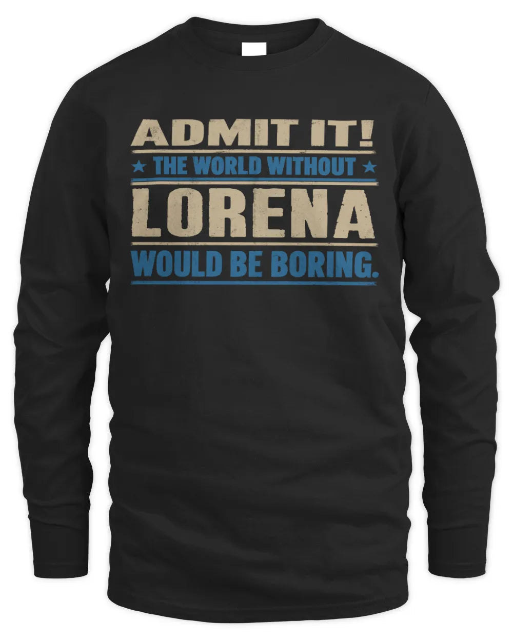 LORENA TP68-K2-968 – Personalized Funny Quote Apparel “The World Without NAME Would Be Boring” - Men's Long Sleeved T-Shirt - Black