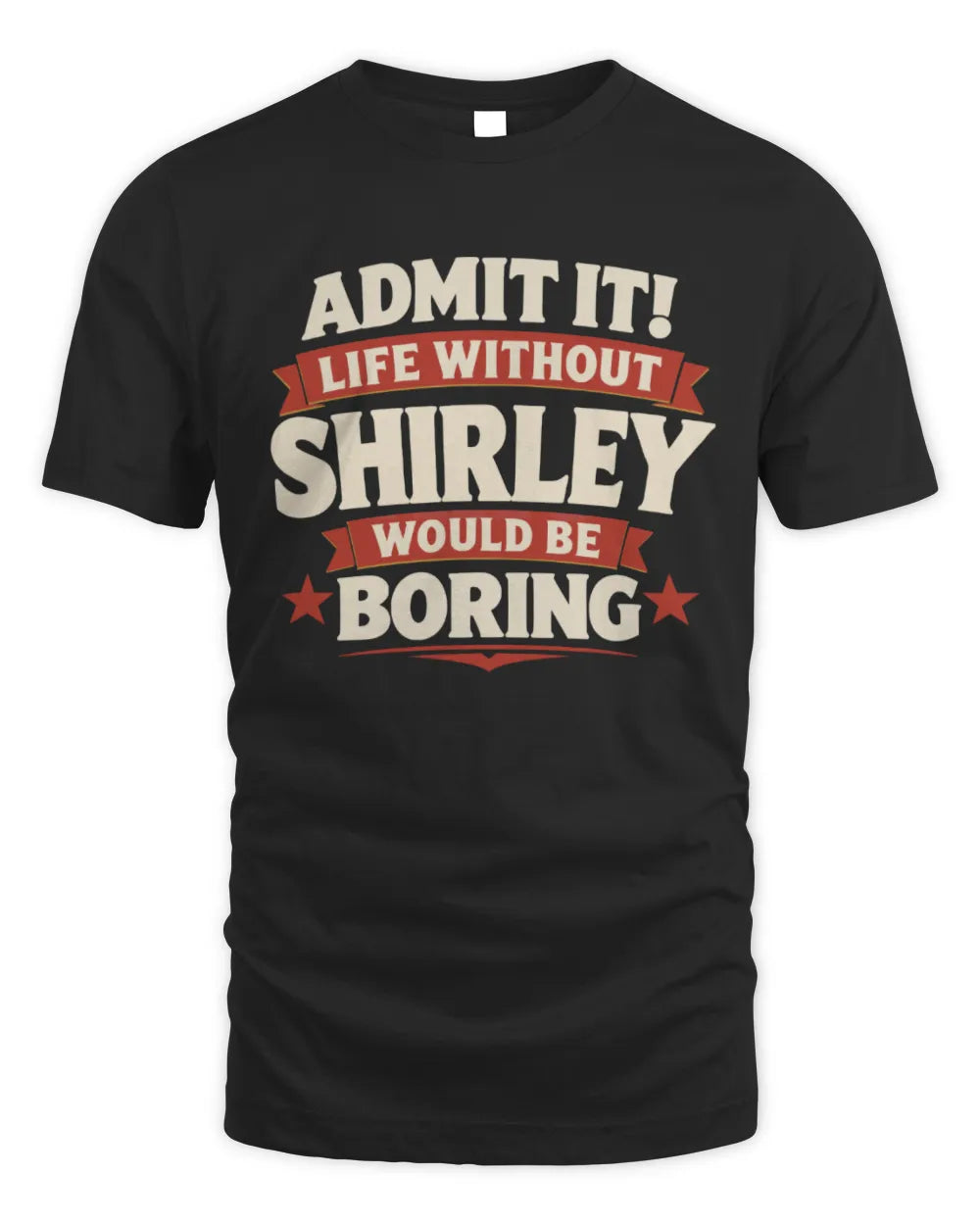SHIRLEY P4 KT003 Personalized Funny Quote Apparel “Life Without NAME Would Be Boring” - Unisex Standard T-Shirt - Black