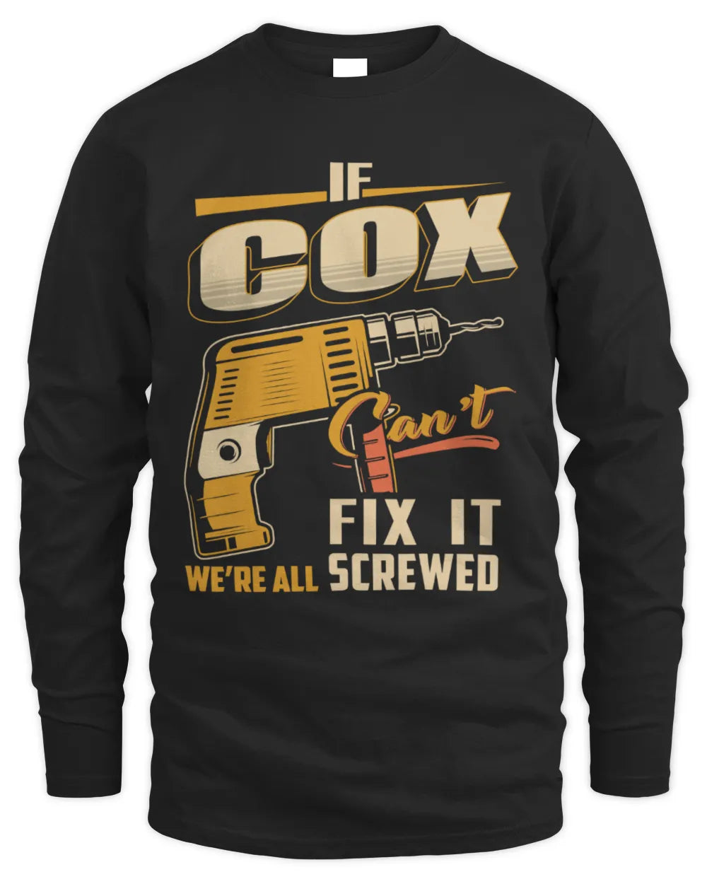 COX TP22-K4-228 - Personalized Handyman T-Shirt “If AARON Can’t Fix It, We’re All Screwed” - Men's Long Sleeved T-Shirt - Black