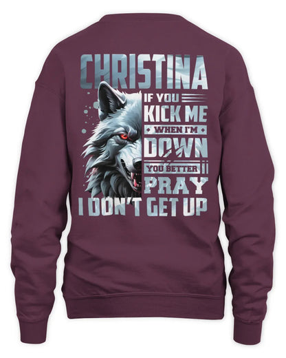 CHRISTINA AP62-K4-666 - Personalized Fierce Wolf Quote Apparel “If You Kick Me When I’m Down, You Better Pray I Don’t Get Up” - Unisex Sweatshirt - Maroon