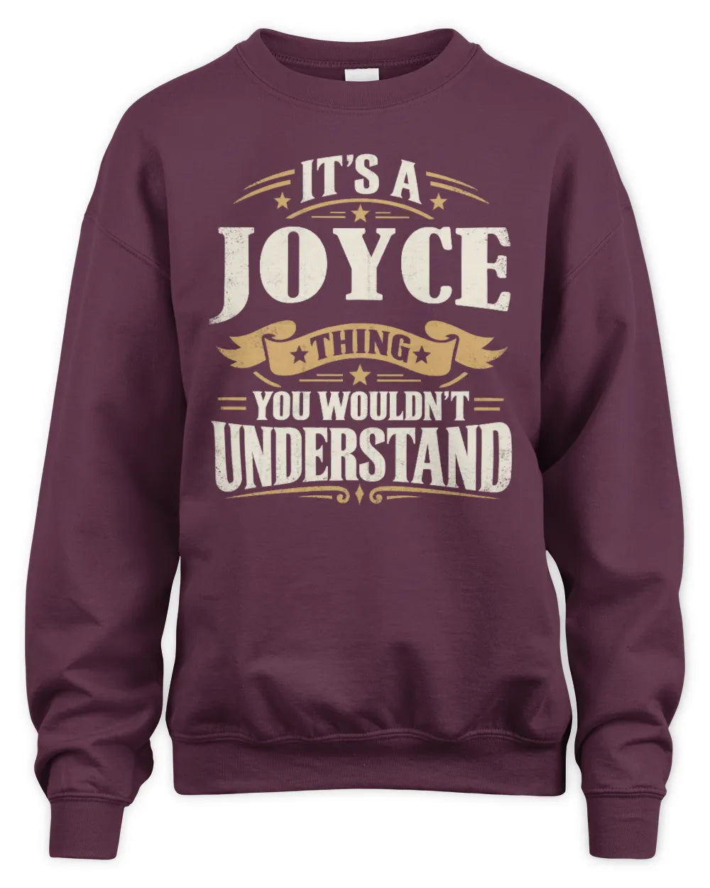 JOYCE P08 TH51 - Personalized “It’s a/an [NAME] Thing – You Wouldn’t Understand” Shirt - Unisex Sweatshirt - Maroon