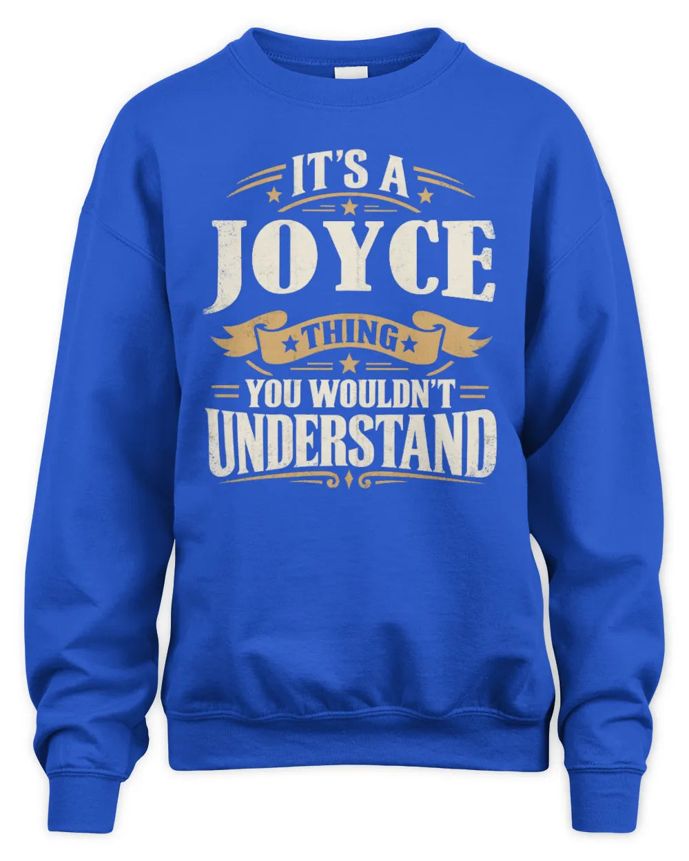 JOYCE P08 TH51 - Personalized “It’s a/an [NAME] Thing – You Wouldn’t Understand” Shirt - Unisex Sweatshirt - Royal
