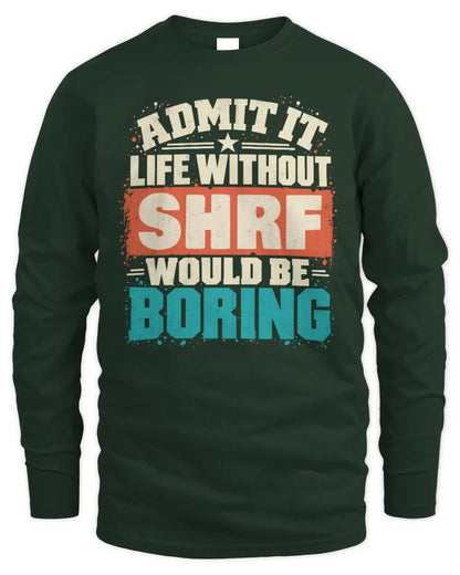 SHRF P02-TH11-226 Personalized Admit It Life Without [Name] Would Be Boring T-Shirt - Custom Name Funny Gift - Men's Long Sleeved T-Shirt - Forest Green