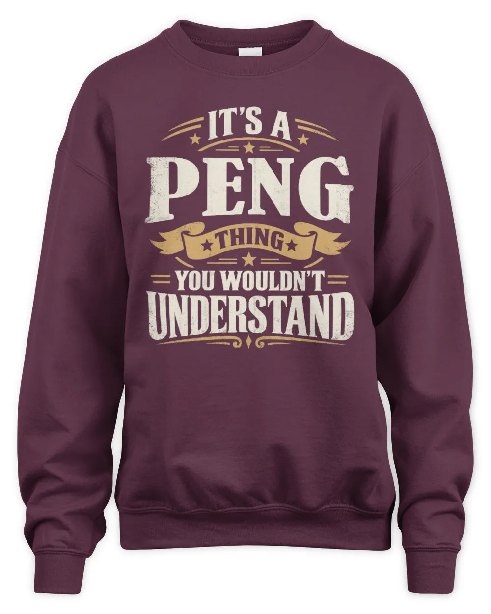 PENG P08 TH51 - Personalized “It’s a/an [NAME] Thing – You Wouldn’t Understand” Shirt - Unisex Sweatshirt - Maroon