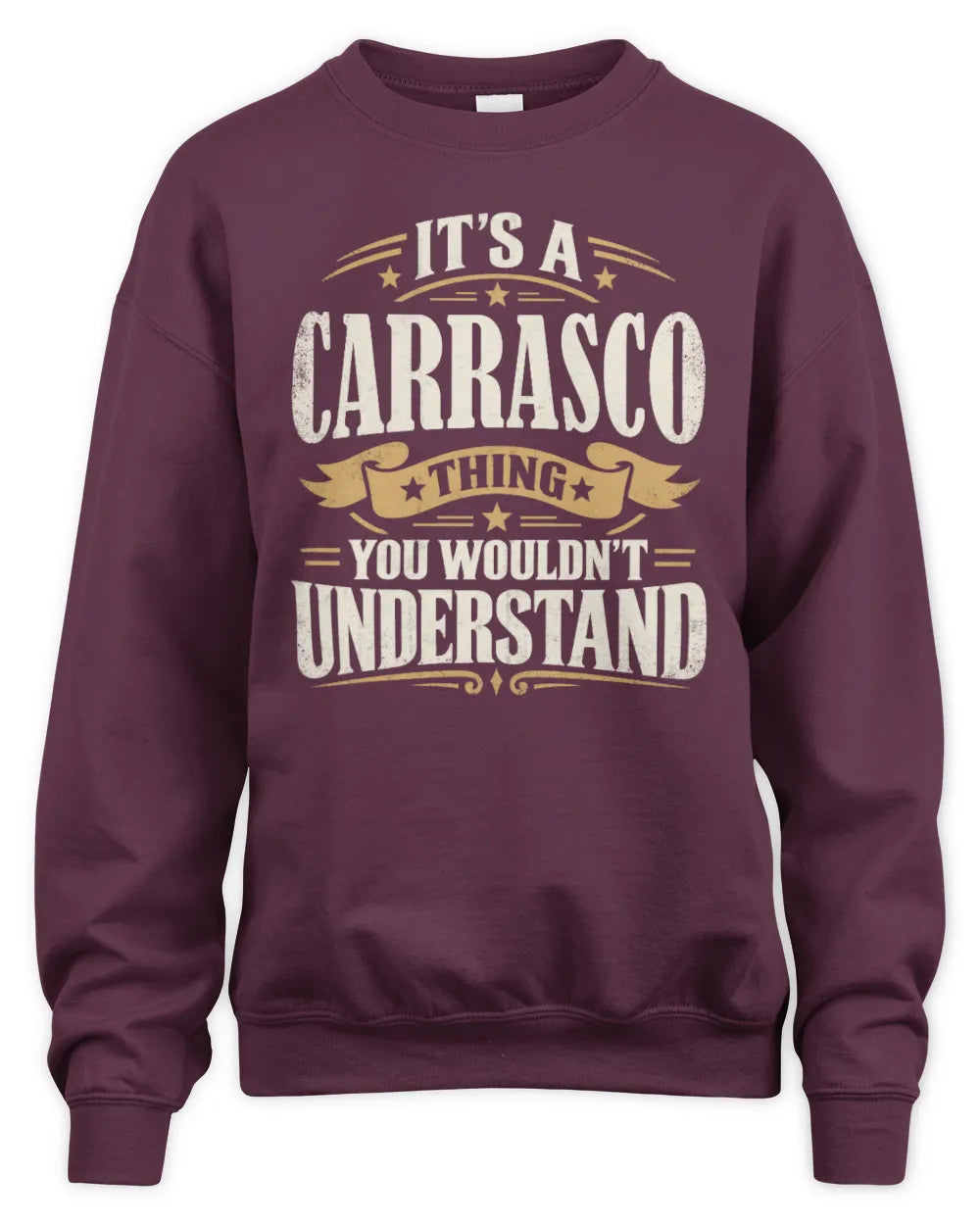 CARRASCO P08 TH51 - Personalized “It’s a/an [NAME] Thing – You Wouldn’t Understand” Shirt - Unisex Sweatshirt - Maroon
