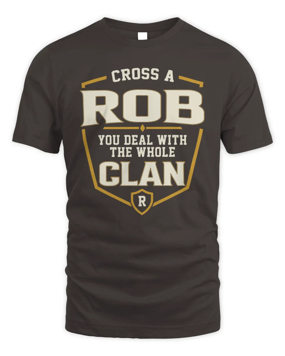 ROB NT1-K008 Cross A/An NAME, You Deal With the Whole Clan | Personalized Vintage T-Shirt - Unisex Standard T-Shirt - Dark Chocolate