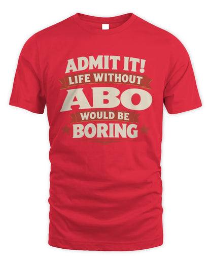 ABO P4 KT003 Personalized Funny Quote Apparel “Life Without NAME Would Be Boring” - Unisex Standard T-Shirt - Red