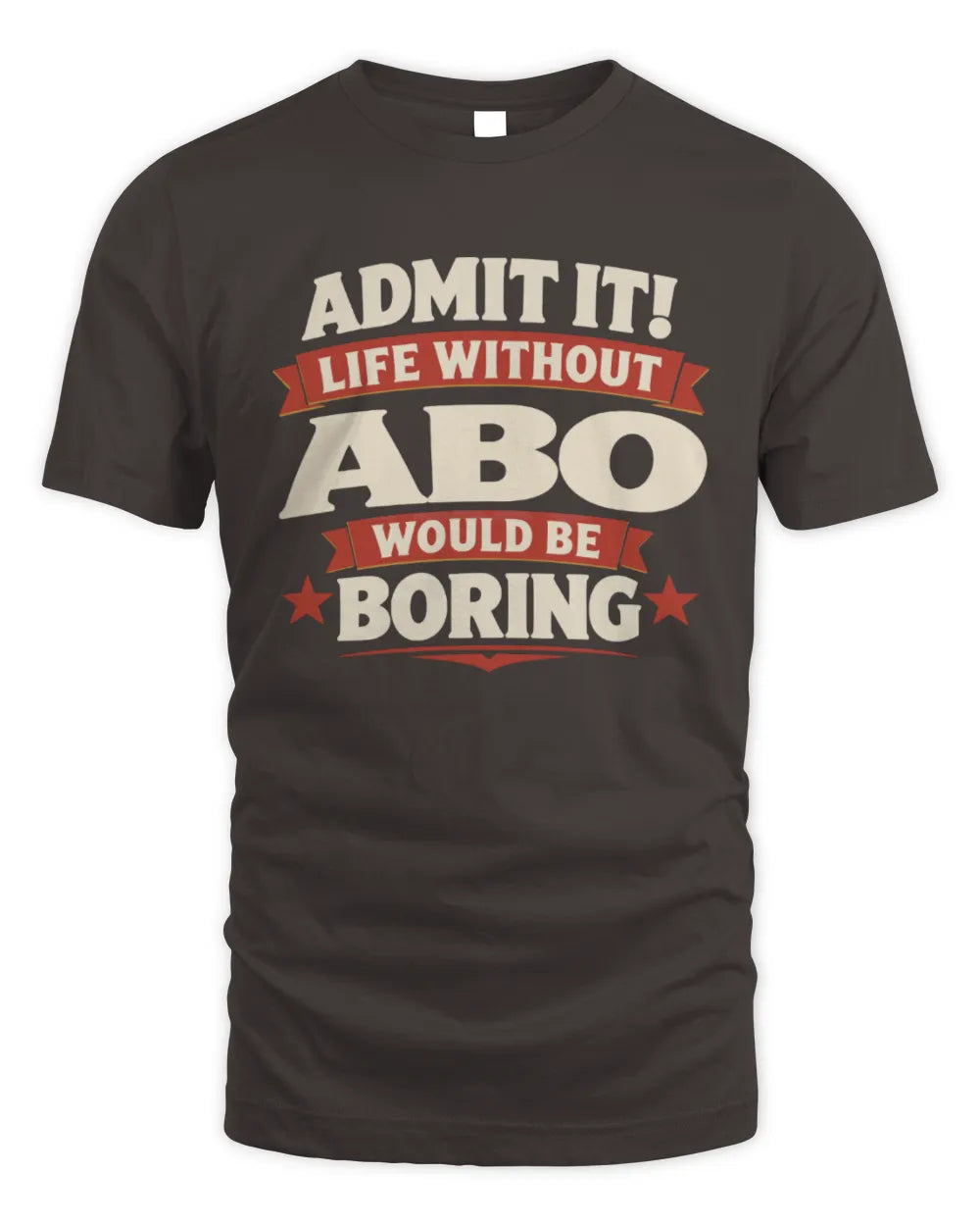 ABO P4 KT003 Personalized Funny Quote Apparel “Life Without NAME Would Be Boring” - Unisex Standard T-Shirt - Dark Chocolate