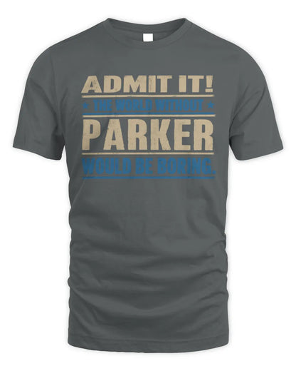 PARKER TP68-K2-968 – Personalized Funny Quote Apparel “The World Without NAME Would Be Boring” - Unisex Standard T-Shirt - Charcoal
