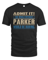 PARKER TP68-K2-968 – Personalized Funny Quote Apparel “The World Without NAME Would Be Boring” - Unisex Standard T-Shirt - Black
