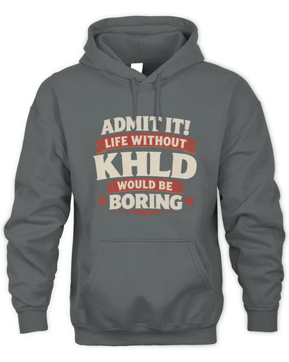 KHLD P4 KT003 Personalized Funny Quote Apparel “Life Without NAME Would Be Boring” - Unisex Hoodie - Charcoal