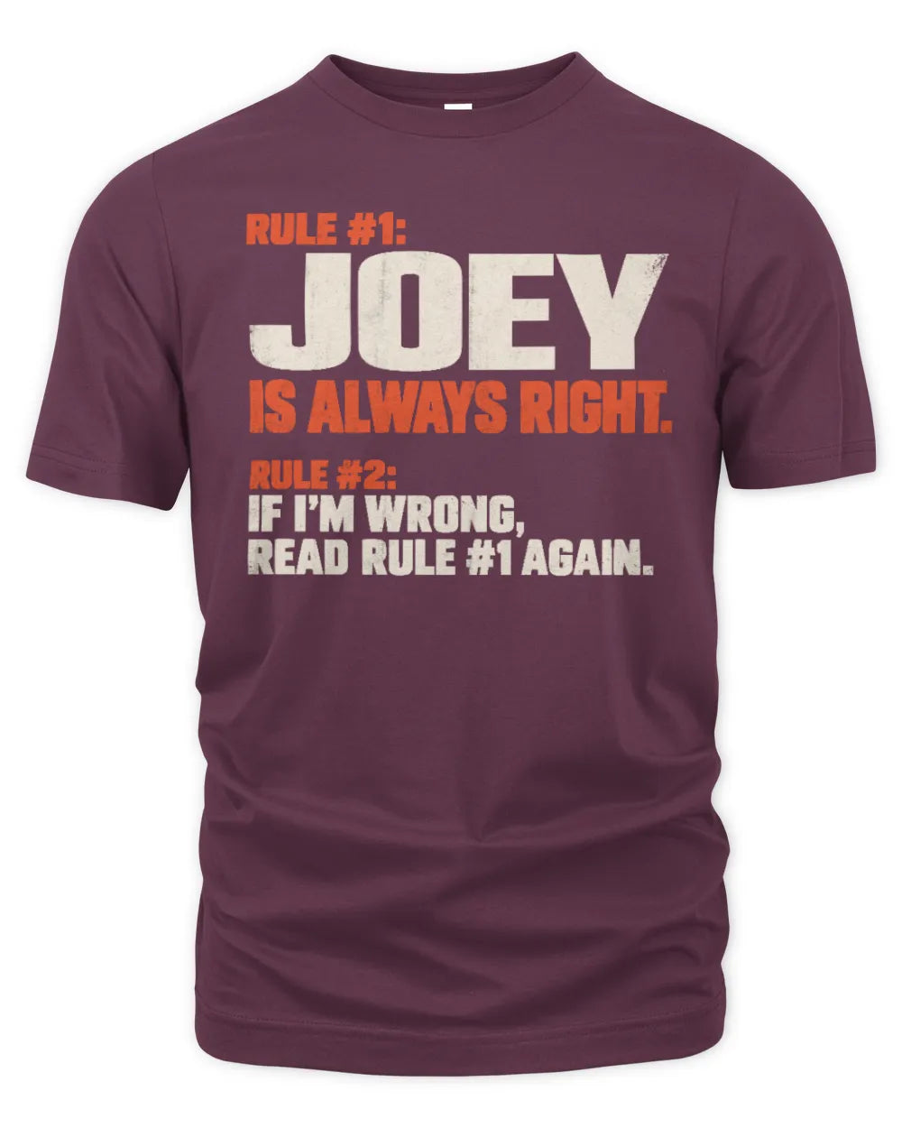 JOEY NP1-H006 - Always Right Personalized Name T-Shirt – Funny Custom Name Shirt - Unisex Standard T-Shirt - Maroon