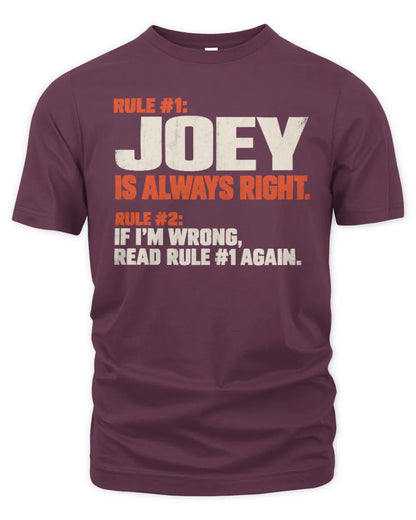 JOEY NP1-H006 - Always Right Personalized Name T-Shirt – Funny Custom Name Shirt - Unisex Standard T-Shirt - Maroon