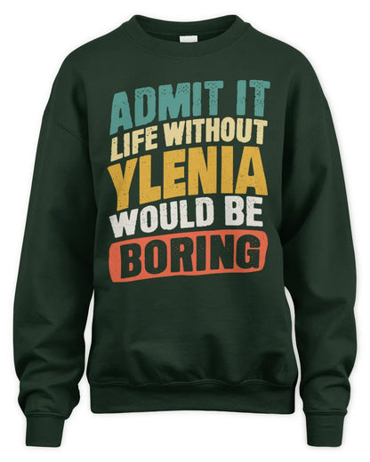 YLENIA TP88-K4-229
Personalized Funny Quote Apparel “Life Without NAME Would Be Boring” - Unisex Sweatshirt - Forest Green