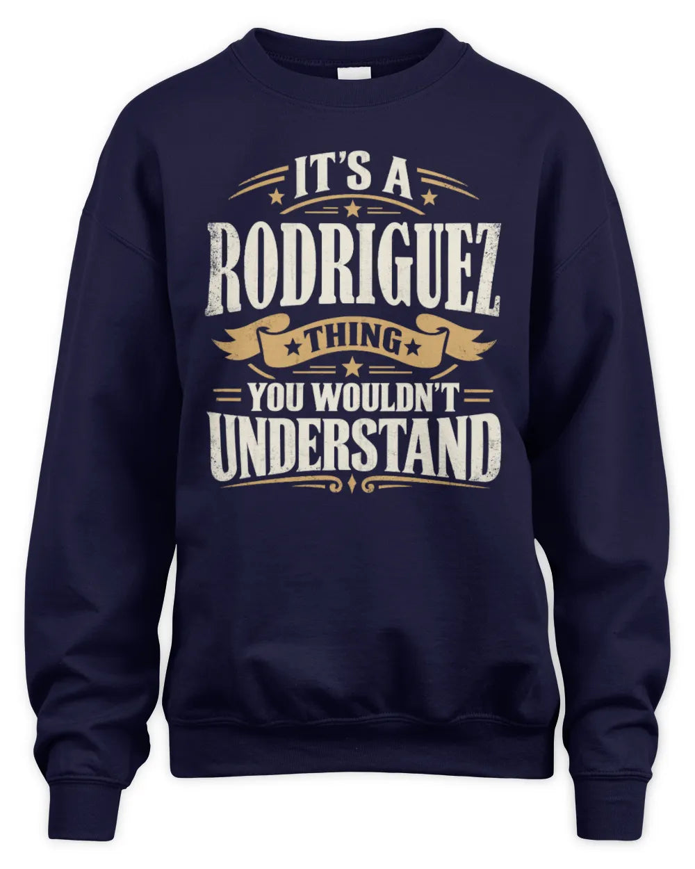 RODRIGUEZ P08 TH51 - Personalized “It’s a/an [NAME] Thing – You Wouldn’t Understand” Shirt - Unisex Sweatshirt - Navy