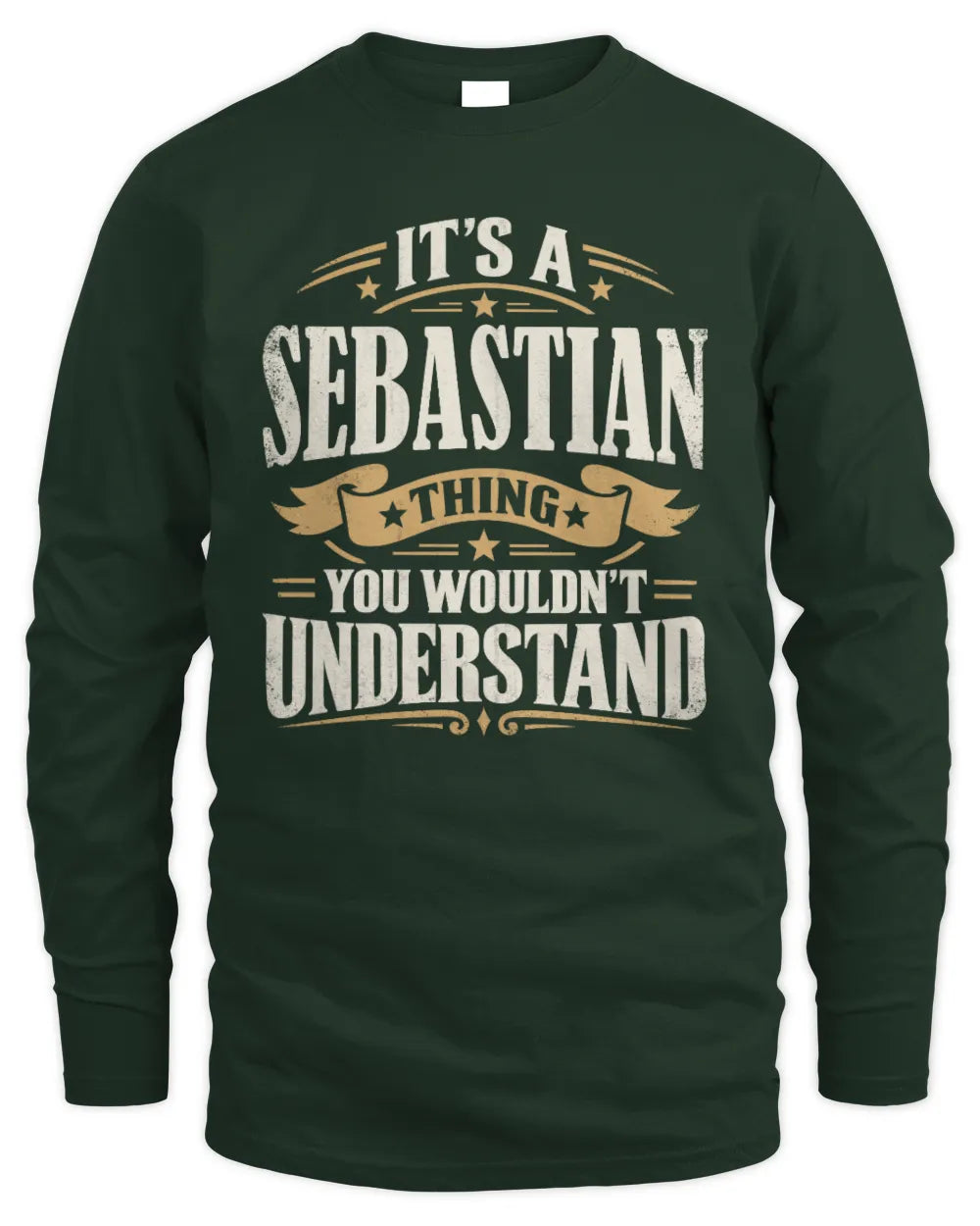 SEBASTIAN P08 TH51 - Personalized “It’s a/an [NAME] Thing – You Wouldn’t Understand” Shirt - Men's Long Sleeved T-Shirt - Forest Green