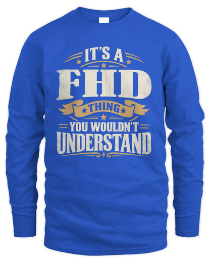 FHD P08 TH51 - Personalized “It’s a/an [NAME] Thing – You Wouldn’t Understand” Shirt - Men's Long Sleeved T-Shirt - Royal