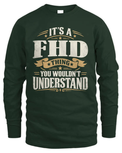 FHD P08 TH51 - Personalized “It’s a/an [NAME] Thing – You Wouldn’t Understand” Shirt - Men's Long Sleeved T-Shirt - Forest Green