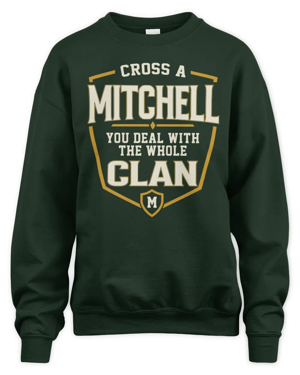 MITCHELL NT1-K008 Cross A/An NAME, You Deal With the Whole Clan | Personalized Vintage T-Shirt - Unisex Sweatshirt - Forest Green