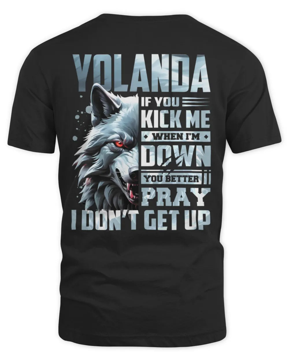 YOLANDA AP62-K4-666 - Personalized Fierce Wolf Quote Apparel “If You Kick Me When I’m Down, You Better Pray I Don’t Get Up” - Unisex Standard T-Shirt - Black