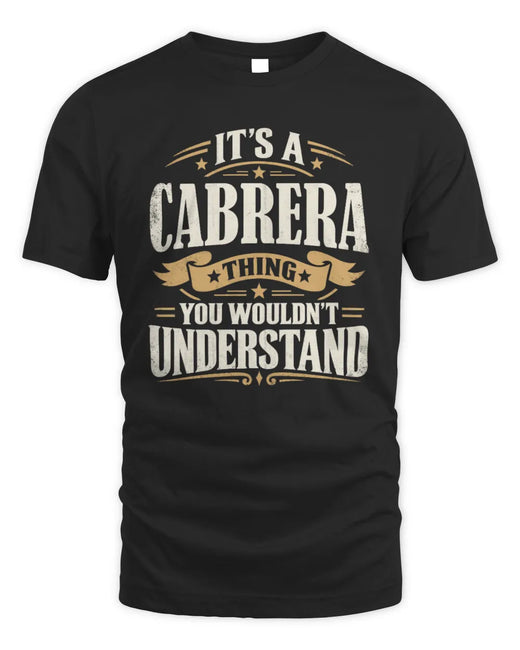 CABRERA P08 TH51 - Personalized “It’s a/an [NAME] Thing – You Wouldn’t Understand” Shirt