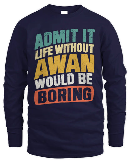 AWAN TP88-K4-229
Personalized Funny Quote Apparel “Life Without NAME Would Be Boring” - Men's Long Sleeved T-Shirt - Navy