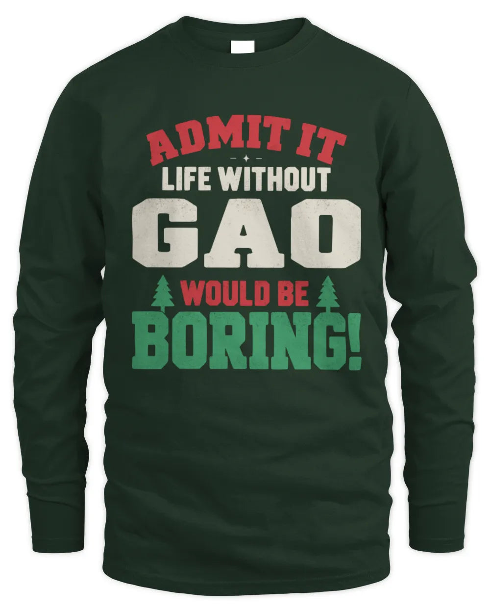 GAO P5 TH08 Christmas T-Shirt – “Life Without NAME Would Be Boring” - Men's Long Sleeved T-Shirt - Forest Green