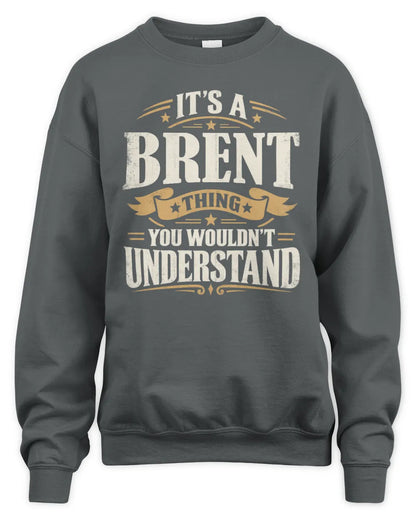 BRENT P08 TH51 - Personalized “It’s a/an [NAME] Thing – You Wouldn’t Understand” Shirt - Unisex Sweatshirt - Charcoal