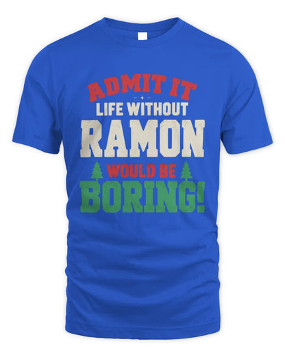 RAMON P5 TH08 Christmas T-Shirt – “Life Without NAME Would Be Boring” - Unisex Standard T-Shirt - Royal