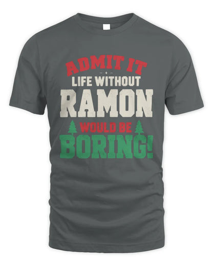 RAMON P5 TH08 Christmas T-Shirt – “Life Without NAME Would Be Boring” - Unisex Standard T-Shirt - Charcoal