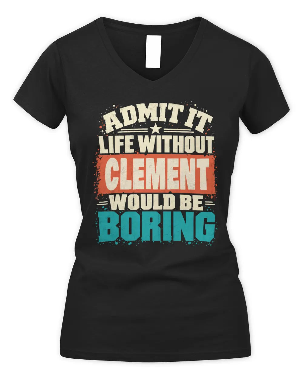 CLEMENT P02-TH11-226 Personalized Admit It Life Without [Name] Would Be Boring T-Shirt - Custom Name Funny Gift - Women's V-Neck T-Shirt - Black