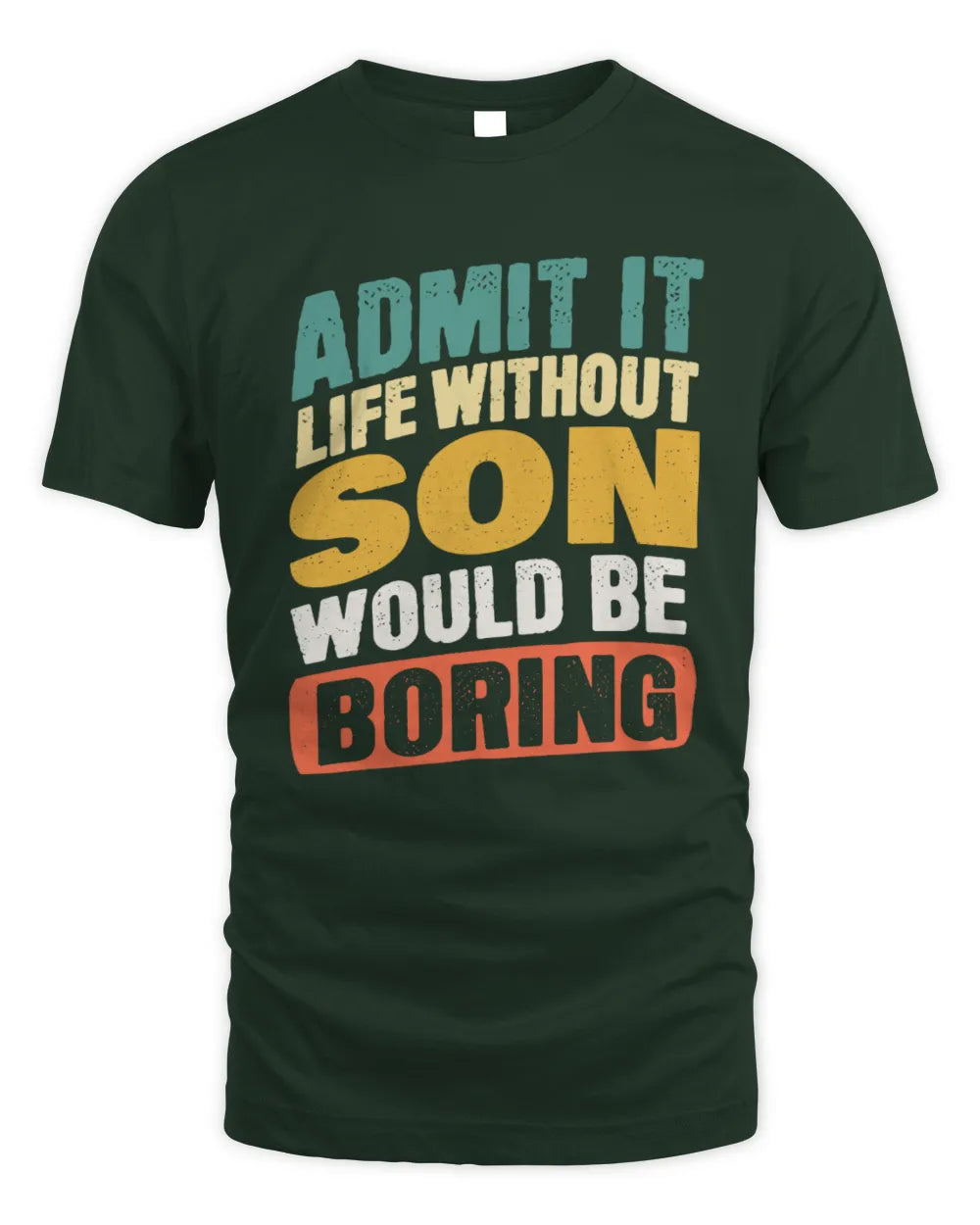 SON TP88-K4-229
Personalized Funny Quote Apparel “Life Without NAME Would Be Boring” - Unisex Standard T-Shirt - Forest Green