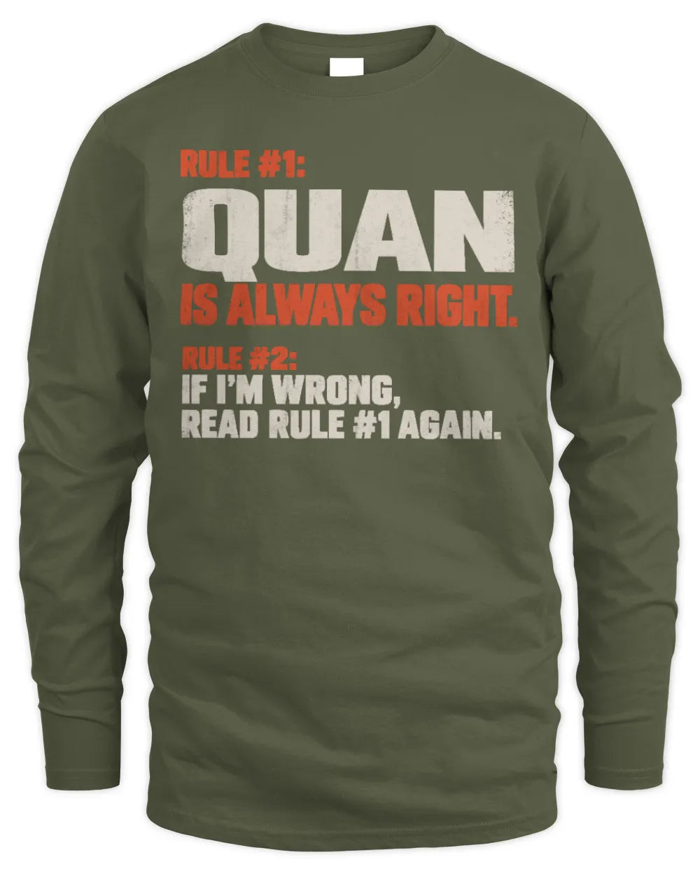 QUAN NP1-H006 
Always Right Personalized Name T-Shirt – Funny Custom Name Shirt - Men's Long Sleeved T-Shirt - Military Green