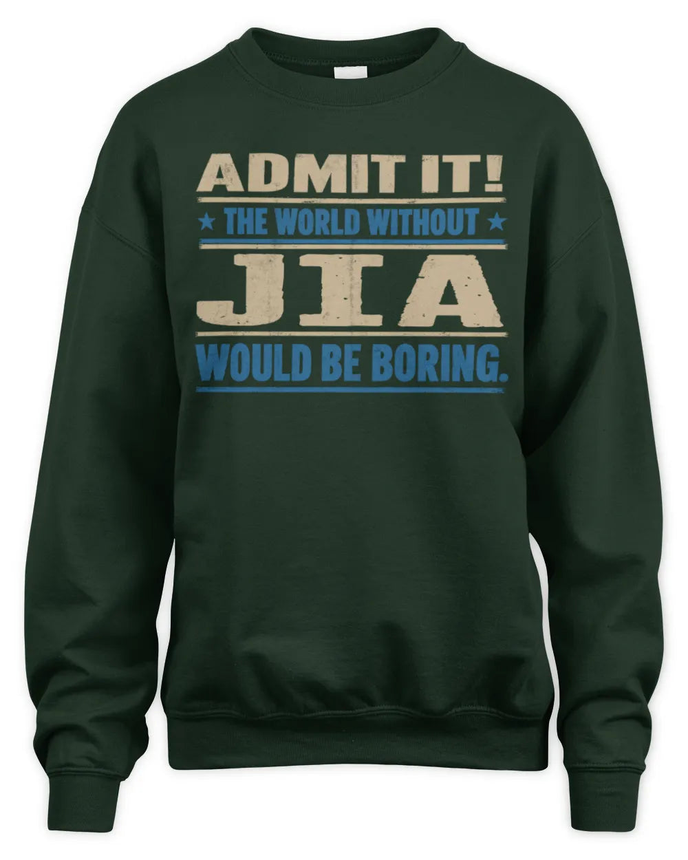 JIA TP68-K2-968 – Personalized Funny Quote Apparel “The World Without NAME Would Be Boring” - Unisex Sweatshirt - Forest Green
