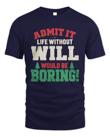 WILL P5 TH08 Christmas T-Shirt – “Life Without NAME Would Be Boring” - Unisex Standard T-Shirt - Navy